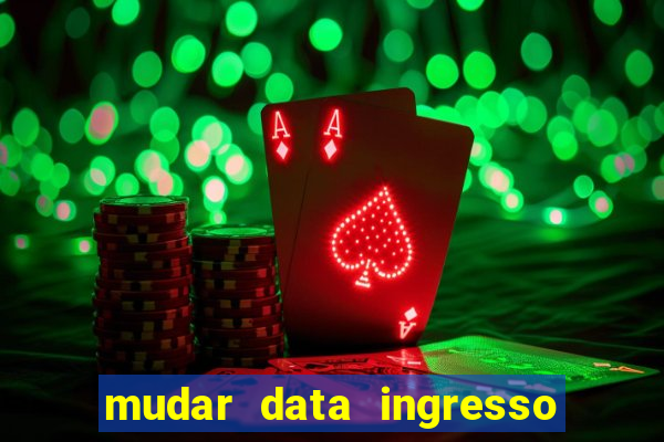 mudar data ingresso beto carrero